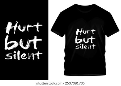  Minimalistisches Grunge Typografie T-Shirt Design - "Hurt but Silent" Schwarzer Hintergrund Distressed Text Graphic for Emotional Expression and Fashion Wear