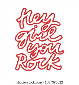 Minimalist hand drawn lettering in vector. Hey Girl You Rock inspirational quote. Inscription with red letters on white background.