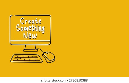 A minimalist hand drawn vector illustration of a computer desktop with the text create something new on the screen, yellow background, and empty space on the right for design or text.