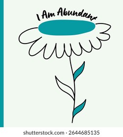 A minimalist hand-drawn flower doodle showing "I am Abundant." Perfect for mindfulness prints, wellness journals, positive psychology projects, self-help content, planners. 