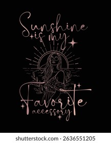 Minimalist line art T-shirt design featuring a woman in sunglasses with a sun graphic and the text Sunshine is my Favorite accessory