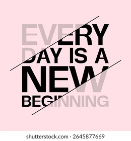 Minimalist motivational design with bold typography saying “Every Day Is a New Beginning” on soft pink background. Perfect for t-shirts, wall prints, and vector fashion art.
