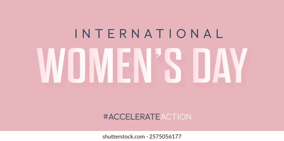 A minimalist with a pink background and bold white and pink text "International Women's Day" and #ACCELERATEACTION, promotes diversity, women, and a campaign theme. March 8. IWD.

