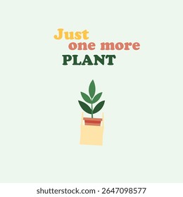 Minimalist Plant Quote Vector Just one more plant