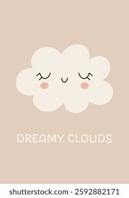 A minimalist poster featuring a cute cloud with closed eyes, rosy cheeks, and a sweet smile on a soft beige background. Dreamy Clouds.Perfect for a nursesy