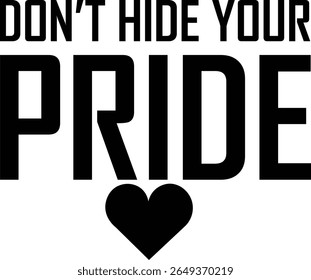 Tipografía minimalista del orgullo, no escondas tu orgullo