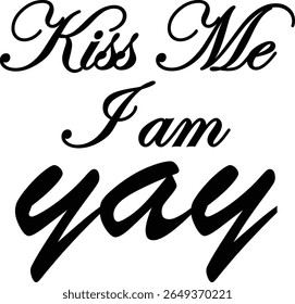 Minimalist Pride Typography, Kiss me I am yay