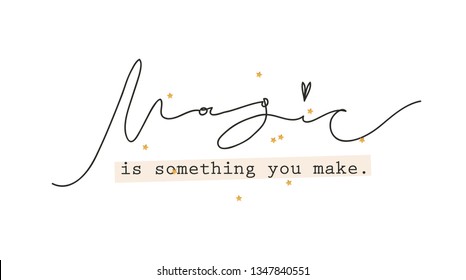Minimalist slogan for t shirt. Modern print. Vector illustration. Fashion Slogan for T-shirt and apparels tee graphic. "Magic is something you make" sign.