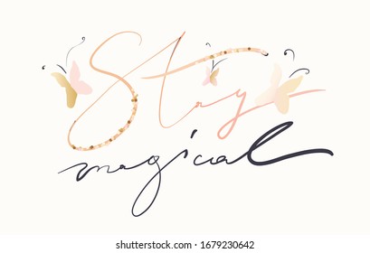 Minimalist slogan for t shirt. Modern print. Vector illustration. Fashion Slogan for T-shirt and apparels tee graphic. "STAY MAGICAL" sign.