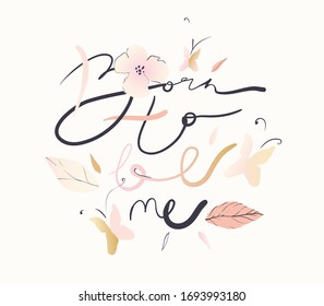 Minimalist slogan for t shirt. Modern print. Vector illustration. Fashion Slogan for T-shirt and apparels tee graphic. "BORN TO BE ME" sign.