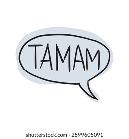 Minimalist speech bubble with "Tamam" in bold lettering. A fun typography design inspired by Turkish language, communication, and casual conversation.