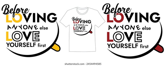 minimalist t shirt design,Before Loving anyone elsw, love your self,Trendy minimalist typography t shirt design,Motivational saying typography t-shirt design Vector
