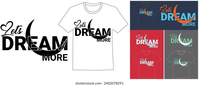 minimalist t shirt design,Break the mold,LETS DREAM MORE,Motivational saying typography t-shirt design Vector