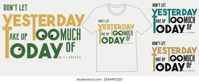 minimalist t shirt design,Don’t let yesterday take up too much of today ,Trendy minimalist typography t shirt design,Motivational saying typography t-shirt design Vector