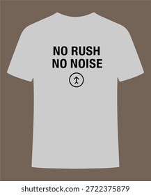 Diseño de camiseta minimalista con la tranquilizadora cita "No Rush No Noise" en tipografía negra en un fondo claro.