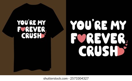 Minimalist T-Shirt Design - You’re My Forever Crush