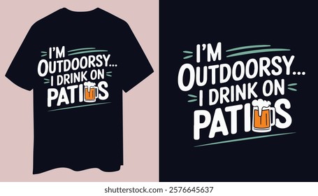 Minimalist T-Shirt: I’m Outdoorsy… I Drink on Patios with Patio-Themed Graphics