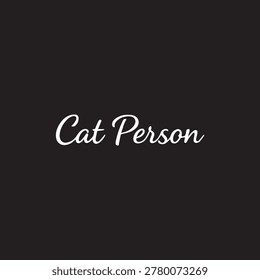 Minimalist typography featuring the phrase 'Cat Person' in a stylish script font against a deep black canvas. Ideal for lifestyle branding and pet-related marketing.