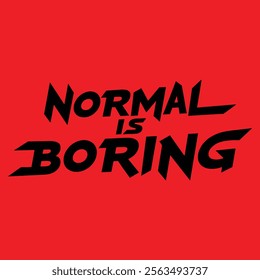 Minimalist Typography - Normal is Boring