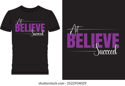 Minimalist typography t shirt design, Believe Act Succeed 