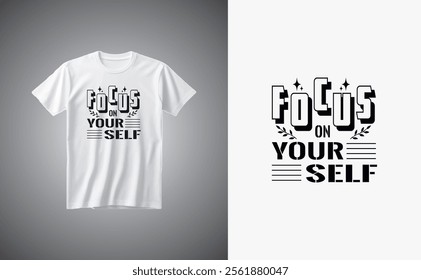 Minimalist typography t shirt design. focus on your self t shirt design.