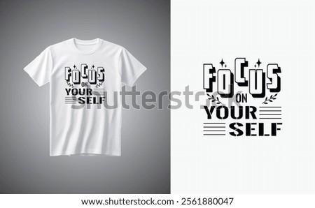 Minimalist typography t shirt design. focus on your self t shirt design.