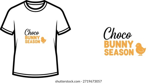 A minimalist typography t-shirt design featuring the slogan "Choco BUNNY SEASON" and a small chick illustration, perfect for Easter season apparel and merchandise.