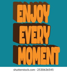 A minimalist and uplifting t-shirt design with bold, modern typography. The phrase "Enjoy Every Moment" is centered, using a clean, cursive font for "Enjoy" and a strong sans-serif font for "Every Mom