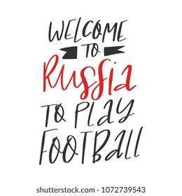 Minimalist vector design saying Welcome to Russia to play football with red letters on white backdrop.