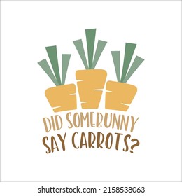 Minimalist vector design of sticker with carrots and phrase Did Some bunny Say Carrots. for Easter celebration on white isolated background