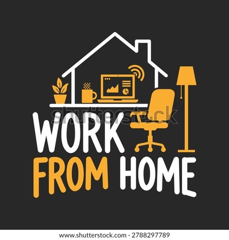 A minimalist vector graphic featuring a stylized house outline, laptop, coffee, and typography, perfectly capturing the modern remote work lifestyle. National Work From Home Day, June. T-shirt design.