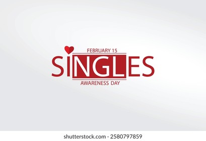 A minimalist vector illustration celebrating Singles Awareness Day on February 15. The bold red text SINGLES is highlighted with a small heart accent, set against a clean, white background