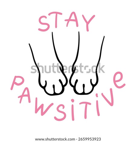 Minimalist vector illustration of two cat paws with the motivational phrase "Stay Pawsitive" in pink letters. Fun and uplifting design for pet lovers, t-shirts, stickers, and prints.