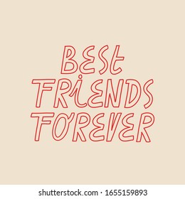 Minimalist vector lettering about friendship. Best Friends Forever. Inspirational quote. Hand drawn lined inscription. Red letters.