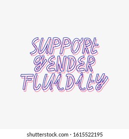 Minimalist vector lettering about gender fluidity. Hand drawn inspirational quote. "Support Gender Fluidity" inscription. Phrase about non-binary gender.