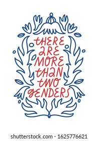 Minimalist vector lettering about gender equality. Hand drawn inscription with floral frame in blue color. Flowers and plant elements. There Are More Than Two Genders.