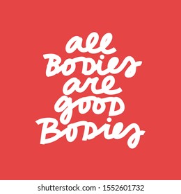 Minimalist vector lettering about self love and self acceptance. All Bodies Are Good Bodies inspirational quote. Simple inscription.