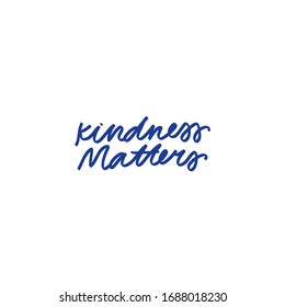 Minimalist vector lettering. Blue letters on white background. Kindness Matters. Inspirational quote. Hand drawn inscription.