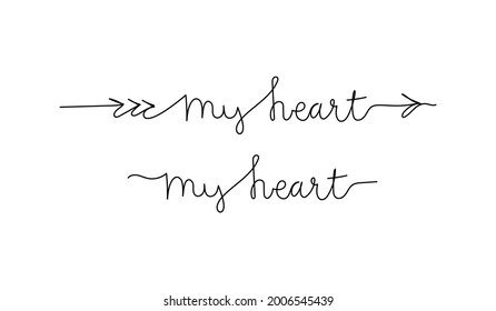 Minimalist vector lettering, continuous line drawing text with and without an arrow - my heart. Design for print, poster, tattoo, embroidery. Vector isolated on white.
