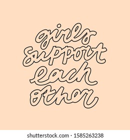 Minimalist vector lettering. Girls Support Each Other inspirational quote. Hand drawn inscription. Feminism related image.