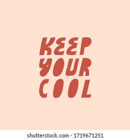 Minimalist vector lettering. Inspirational hand drawn inscription. Keep Your Cool quote. For cards, posters, stationery.