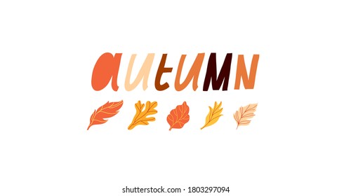 Minimalist vector lettering. Letters in natural colors. Autumn inscription. Different autumn leaves. Decorative element for cards, posters, stationery.