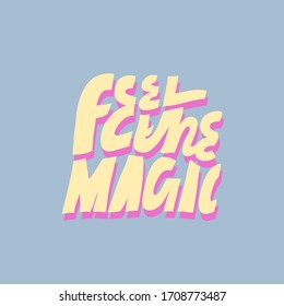 Minimalist vector lettering. Light yellow letters with pink shade on blue background. Hand drawn inscription. Feel The Magic quote. For cards, posters, t shirts.