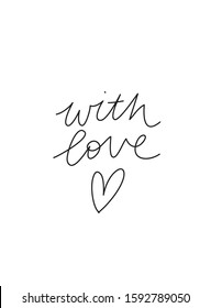 Minimalist vector lettering. With Love hand drawn inspiration. Quote in black and white. Heart symbol.