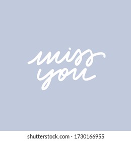 Minimalist vector lettering. Miss You quote. Hand drawn inscription. For cards, posters, stationery.