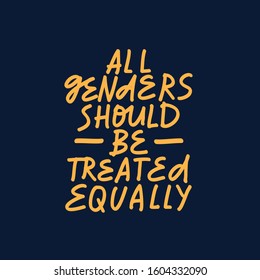 Minimalist vector lettering on navy background. All Genders Should Be Treated Equally quote. Inspirational inscription about gender equality.