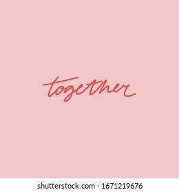 Minimalist vector lettering on pink background. "Together" hand drawn inscription. Red letters.  Inspirational quote about unity.