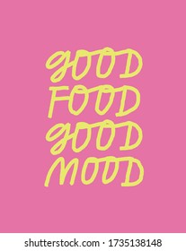 Minimalist vector lettering on pink background. Inspirational quote. Hand drawn inscription. Good Food Good Mood. For cards, posters, stationery.