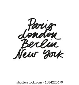 Minimalist vector lettering. Paris, London, Berlin, New York. Black and white inscription with the names of world's big cities.