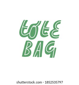 Minimalist vector lettering. Tote Bag hand drawn inscription in green color on white background. Eco friendly, sustainable living. For tote bags, posters.